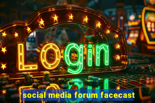 social media forum facecast